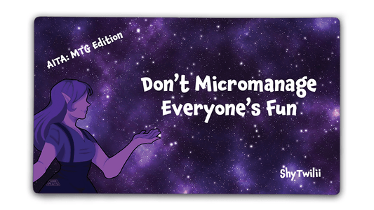 Don't Micromanage Everyone's Fun | ShyTwilii