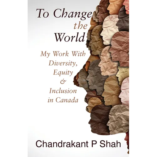 To Change the World: My Work with Diversity, Equity & Inclusion in Canada