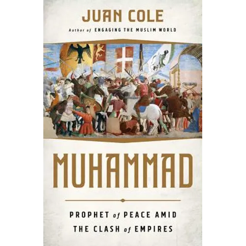 Muhammad: Prophet of Peace Amid the Clash of Empires
