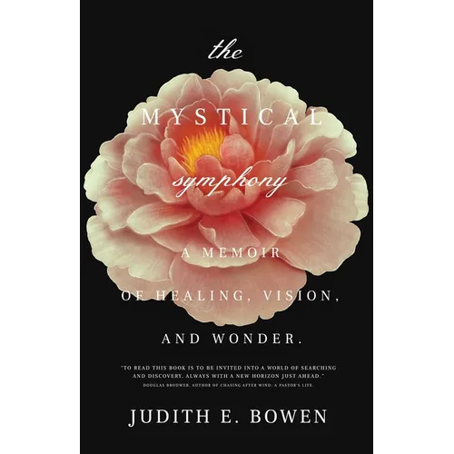 The Mystical Symphony: A Memoir of Healing, Vision, and Wonder