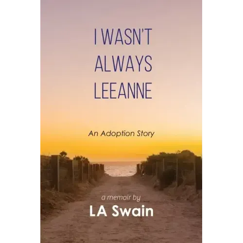 I Wasn't Always Leeanne: An Adoption Story