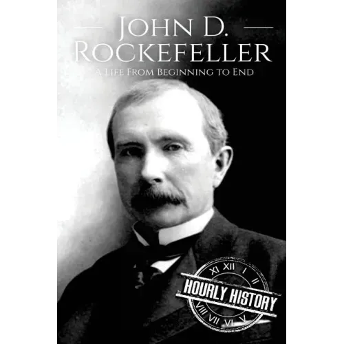 John D. Rockefeller: A Life From Beginning to End