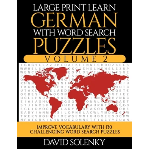 Large Print Learn German with Word Search Puzzles Volume 2: Learn German Language Vocabulary with 130 Challenging Bilingual Word Find Puzzles for All