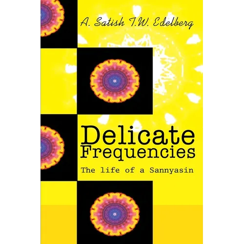 Delicate Frequencies: The life of a Sannyasin