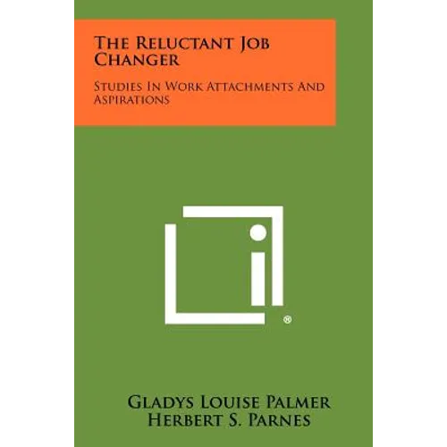The Reluctant Job Changer: Studies in Work Attachments and Aspirations