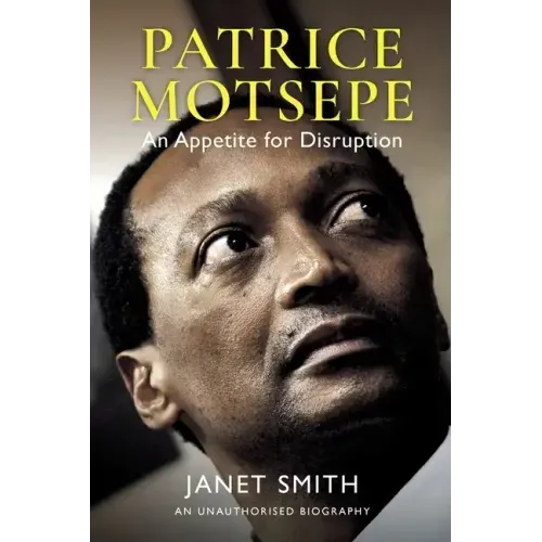 Patrice Motsepe: An Appetite for Disruption