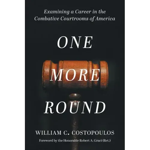 One More Round: Examining a Career in the Combative Courtrooms of America