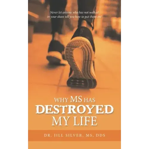 Why M.S. Has Destroyed My Life