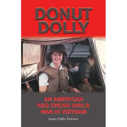 Donut Dolly: An American Red Cross Girl's War in Vietnam