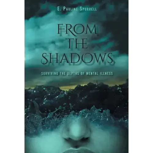 From The Shadows: Surviving the Depths of Mental Illness