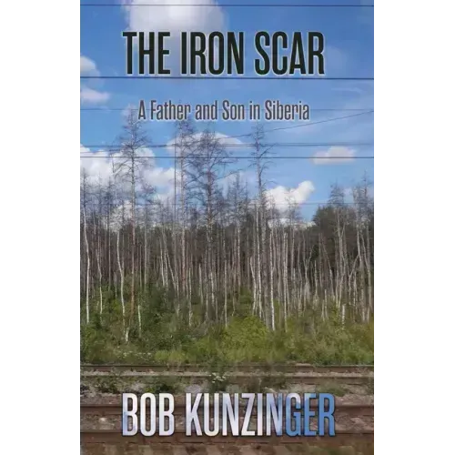 The Iron Scar: A Father and Son in Siberia