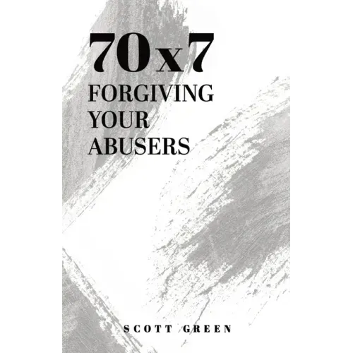70x7: Forgiving Your Abusers