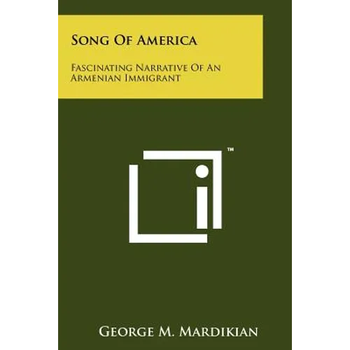 Song Of America: Fascinating Narrative Of An Armenian Immigrant