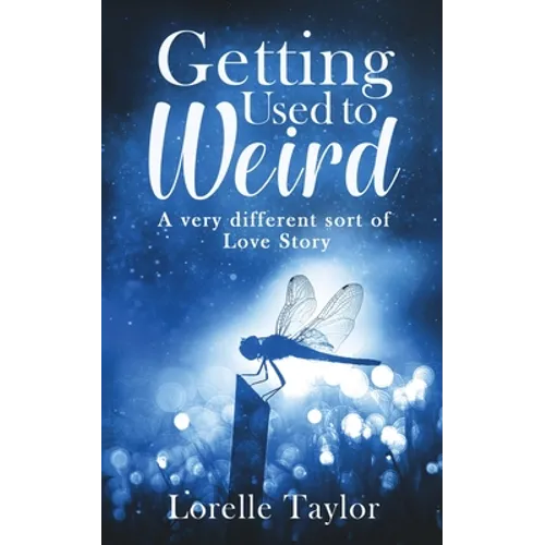 Getting Used to Weird: A very different sort of Love Story