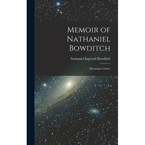 Memoir of Nathaniel Bowditch: Mécanique Céleste