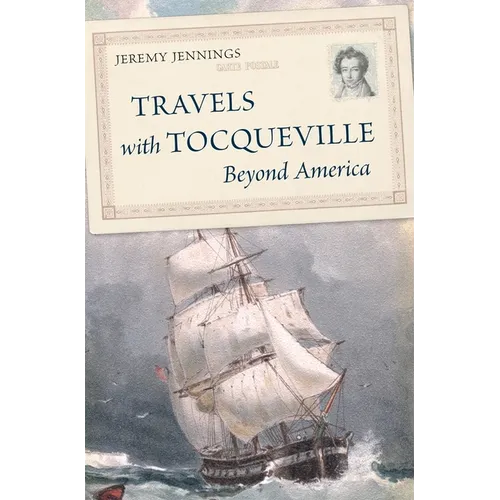 Travels with Tocqueville Beyond America