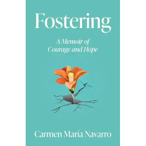 Fostering: A Memoir of Courage and Hope