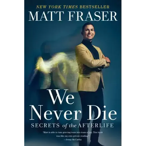We Never Die: Secrets of the Afterlife