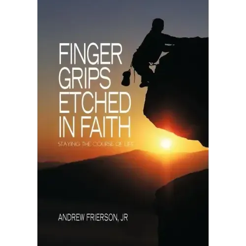Finger Grips Etched in Faith: Staying the Course of Life