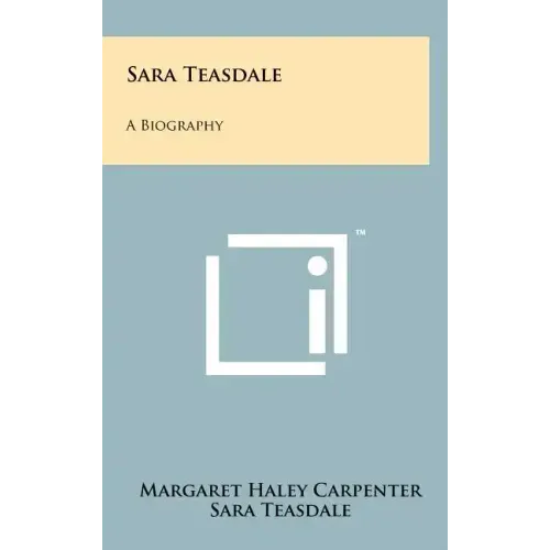 Sara Teasdale: A Biography