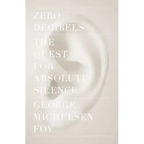 Zero Decibels: The Quest for Absolute Silence