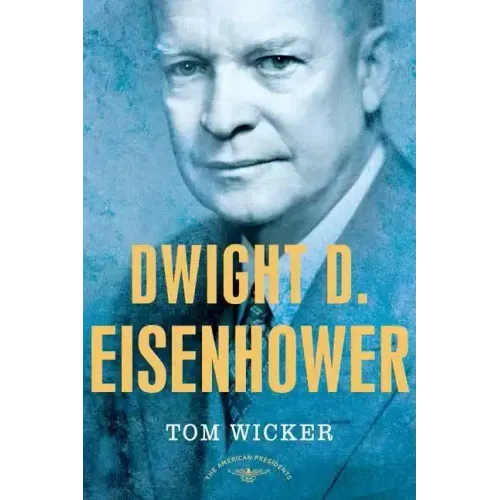 Dwight D. Eisenhower: The American Presidents Series: The 34th President, 1953-1961