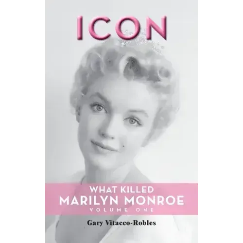 Icon (hardback): What Killed Marilyn Monroe, Volume One