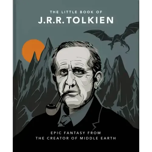 The Little Book of J.R.R. Tolkien: Wit and Wisdom from the Creator of Middle Earth