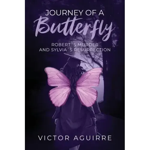 Journey of a Butterfly: Robert's Murder and Sylvia's Resurrection