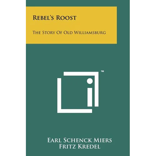 Rebel's Roost: The Story of Old Williamsburg