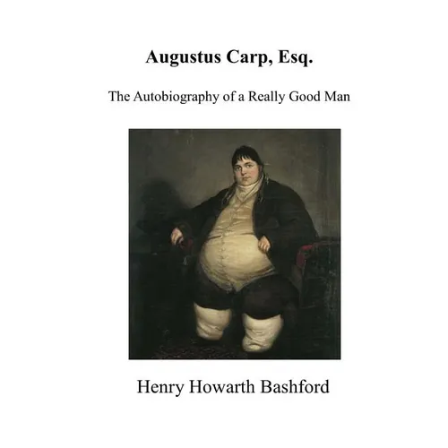 Augustus Carp, Esq.: The Autobiography of a Really Good Man