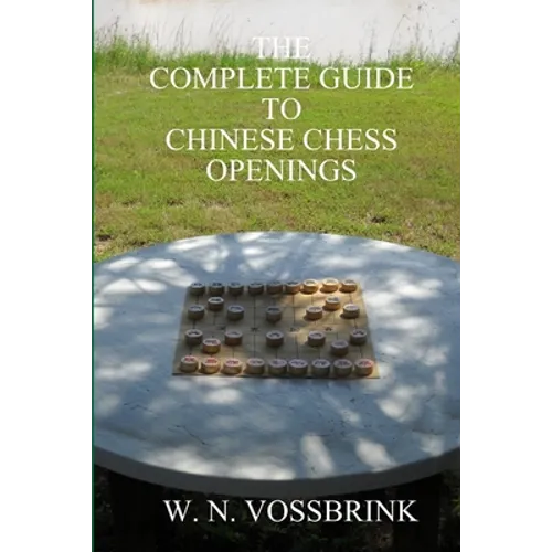 The Complete Guide to Chinese Chess Openings - Paperback