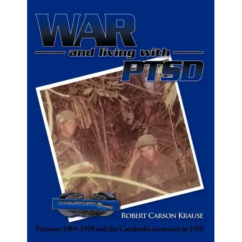 War and living with PTSD: Vietnam 1969-1970 and the Cambodia incursion in 1970