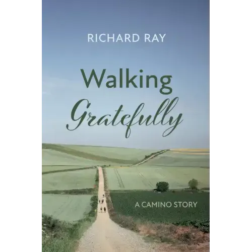 Walking Gratefully: A Camino Story