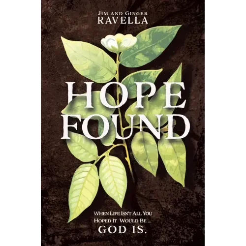Hope Found: When Life Isn't All You Hoped It Would Be. God Is.