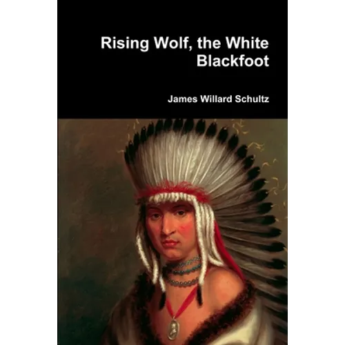 Rising Wolf, the White Blackfoot