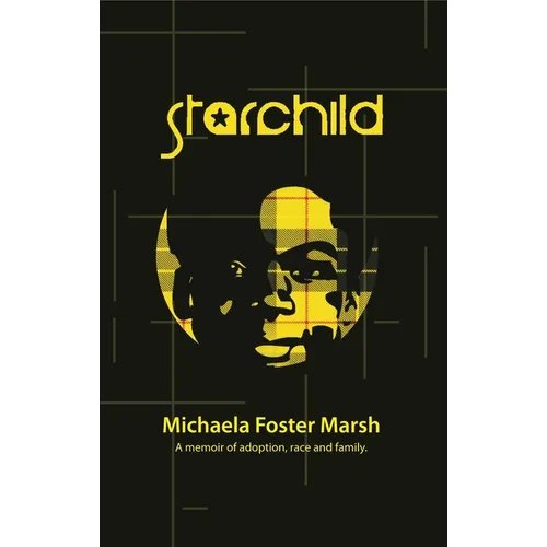 Starchild: A Memoir of Adoption, Race, and Family
