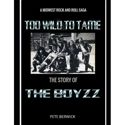 Too Wild to Tame: The Story of the Boyzz