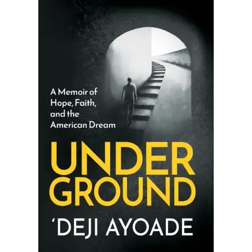 Underground: A Memoir of Hope, Faith, and the American Dream