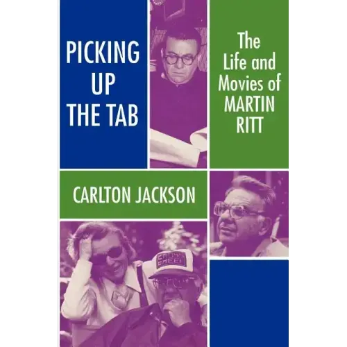 Picking Up the Tab: The Life and Movies of Martin Ritt