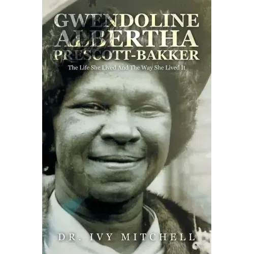 Gwendoline Albertha Prescott-Bakker: The Life She Lived and the Way She Lived It
