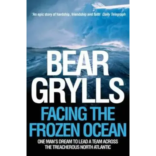 Facing the Frozen Ocean: One Man's Dream to Lead a Team Across the Treacherous North Atlantic