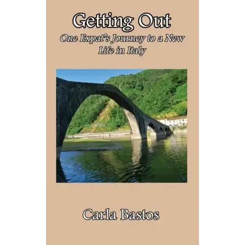 Getting Out: One Expat's Journey to a New Life in Italy