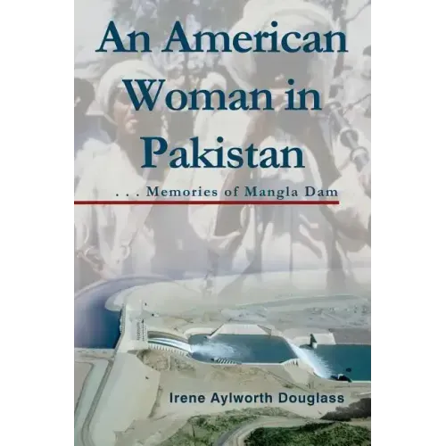 An American Woman in Pakistan: Memories of Mangla Dam