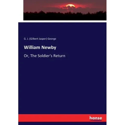 William Newby: Or, The Soldier's Return