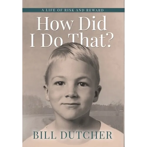 How Did I Do That?: A Life of Risk and Reward
