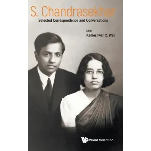 S Chandrasekhar: Selected Correspondence and Conversations