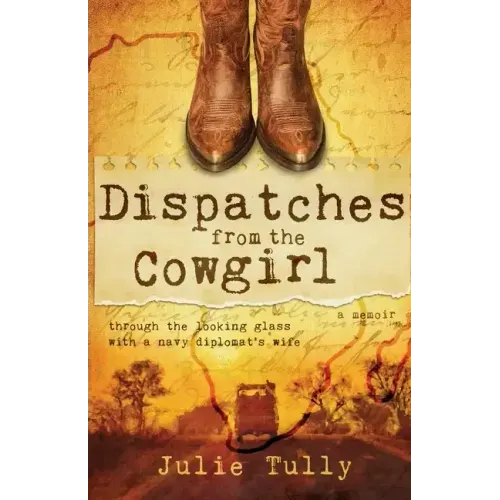 Dispatches from the Cowgirl: Through the Looking Glass with a Navy Diplomat's Wife