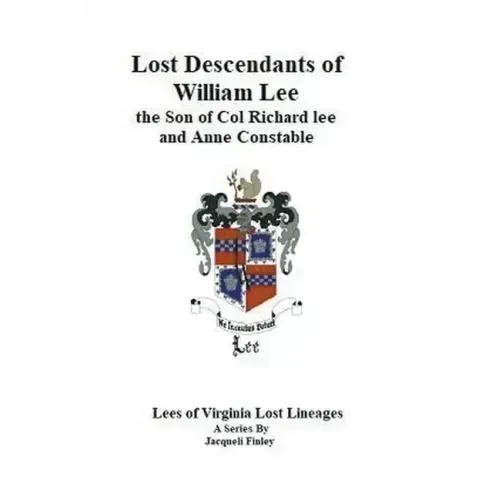 Lost Descendants of William Lee, the Son of Colonel Richard Lee and Anne Constable