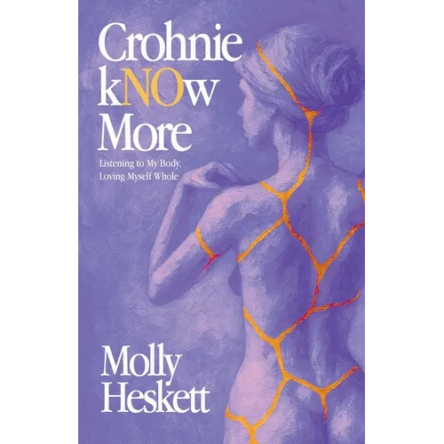 Crohnie kNOw More: Listening to My Body, Loving Myself Whole